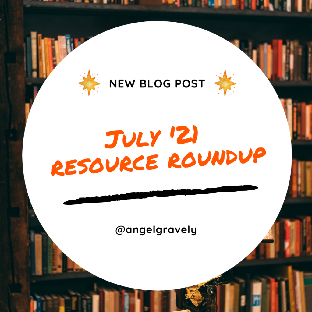 Resource Roundup (July 2021)